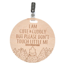 Load image into Gallery viewer, Wooden Cute &amp; Cuddly Please Don&#39;t Touch Car Seat &amp; Stroller Tag