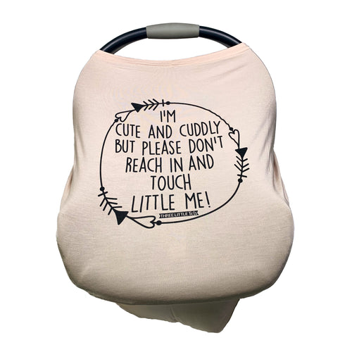 Tan Car Seat 5 in 1  Cover  – I'm Cute & Cuddly But Please Don't Touch Little Me